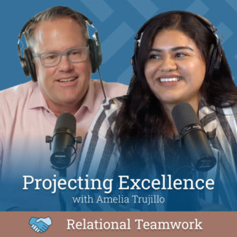 Relational Teamwork - Amelia Trujillo - Projecting Excellence