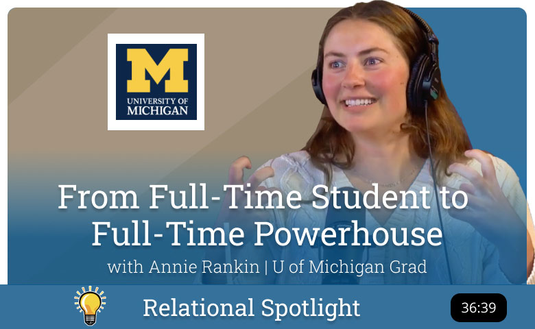 Relational Spotlight - From Full-time student to full-time powerhouse