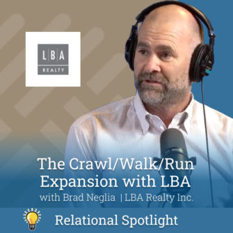 Relational Spotlight- Brad Neglia - The Crawl/Walk/Run Expansion with LBA