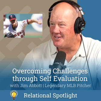 Relational Spotlight - Jim Abbott - Overcoming Challenges through Self Evaluation